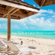 Owning your Turks and Caicos rental income property